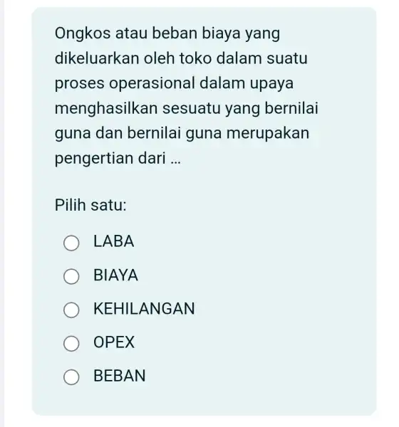 Ongkos atau beban biaya yang dikeluarkan oleh toko dalam suatu proses operasiona I dalam upaya menghasilkan sesuatu yang bernilai guna dan bernilai guna merupakan