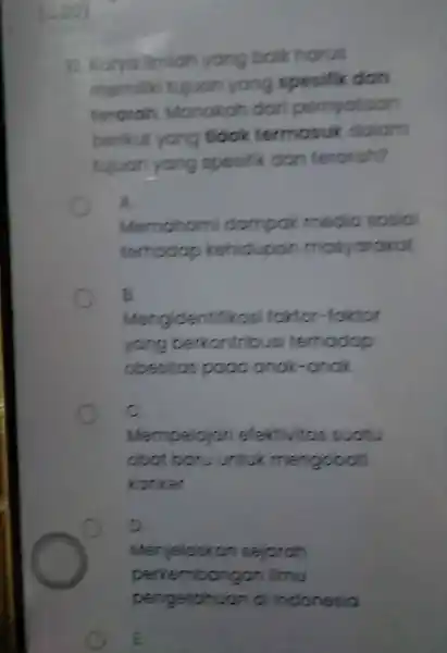 12 Korya limiah yang bolk horus memiliki tujuan yang spesifik dan terarah Manakah dari pernyataan berikut yang tidak termosuk dalam tujuan yang spesifik dan