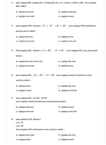 13. pada segitiga ABC, panjang AC=F Panjang BC dan angle A=angle B atau angle CAB=angle ABC Jenis segitiga ABC adalah __ a) segitiga sama