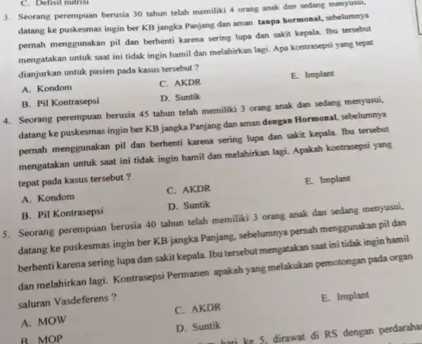 3. Seorang perempuan berusia 30 tahun telah memiliki 4 orang anak dan sedang menyusus, datang ke puskesmas ingin ber KB jangka Panjang dan aman