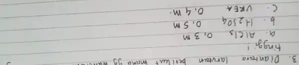 3.Di antara larvian beri finggi! a. AlCl_(3) 0,3 m b. 1+2504 0,5m C. VREA 0.4 m.
