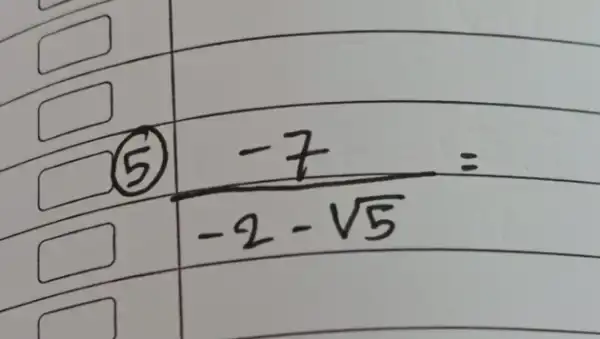 (5) (-7)/(-2-sqrt(5))=