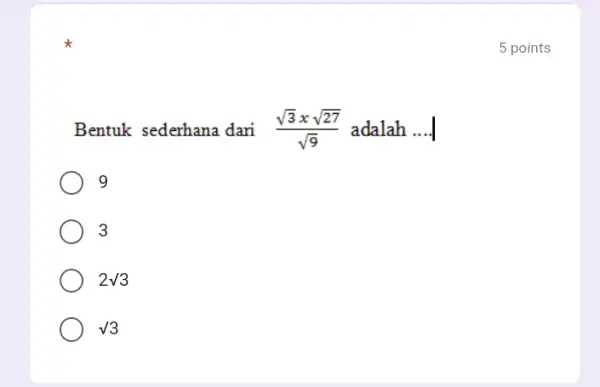 Bentuk sederhana dari (sqrt (3)xsqrt (27))/(sqrt (9)) adalah __ 9 3 2surd 3 surd 3 5 points