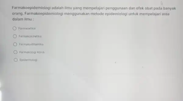 Farmakoepidemiolog adalah ilmu yang mempelajari penggunaan dan efek obat pada banyak orang Farmakoepidemiol ogi menggunakan metode epidemiologi untuk mempelajari area dalam ilmu : Farmasetika