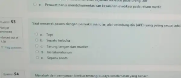 Question 53 Not yet answered Marked out of 1.00 P Flag question 54 e. Perawat harus mendokumentasikan kesalahan medikasi pada rekam medic Saat merawat