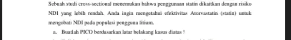 Sebuah studi cross-sectional menemukan bahwa penggunaan statin dikaitkan dengan risiko NDI yang lebih rendah Anda ingin mengetahui efektivitas Atorvastatin (statin) untuk mengobati NDI pada