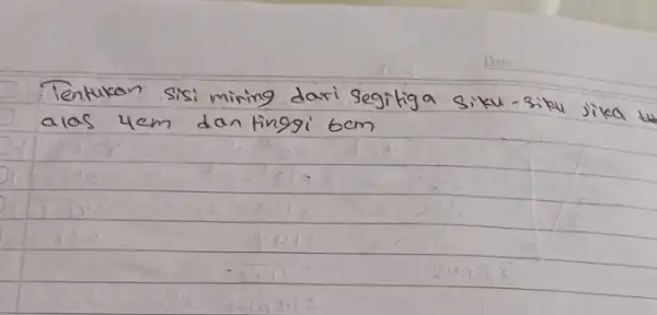 Tentukan sisi miring dari segitiga siku-siku sika 4 mathrm(~m) alas 4 mathrm(~cm) dan tinggi mathrm(bm)