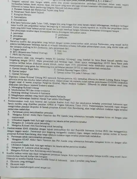 1. Integrasi nasional atau bangsa adalah usaha atau proses mempersatukan perbedaan perbedaan dalam suatu negara ","B":"p pointing repair party phunan jawaban a, b, c,