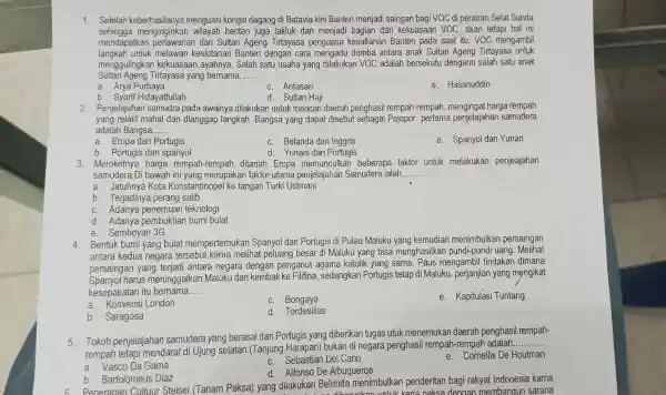 1. Setelah menguasi kongsi dagang di Batavia kini Banten menjadi saingan bagi VOC di perairan Selat Sunda sehingga menginginkan wilayah banten juga takluk dan