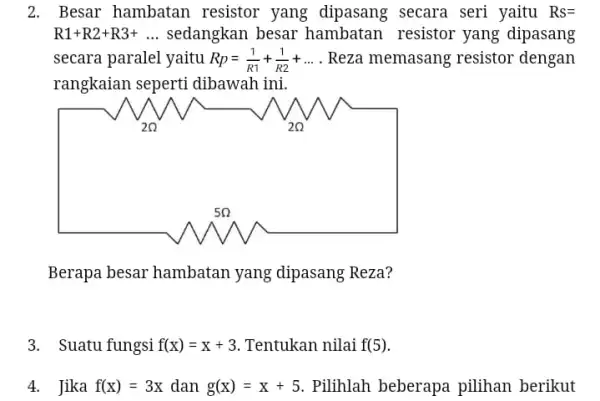 2. Besar hambatan resistor yang dipasang secara seri yaitu Rs= R1+R2+R3+ldots sedangkan besar hambatan resistor yang dipasang secara paralel yaitu Rp=(1)/(R1)+(1)/(R2)+ldots Reza memasang resistor