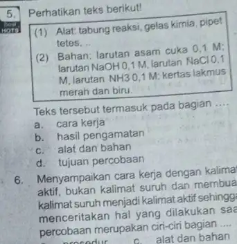 5. Perhatikan teks berikut! (1) Alat: tabung reaksi gelas kimia, pipet tetes. (2) Bahan: larutan asam cuka 0,1 M: larutan NaOH0,1 M. larutan NaClO.