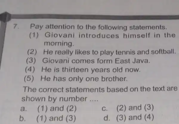 7. Pay attention to the following statements. (1) Giovani introduces himself in the morning. (2) He really likes to play tennis and softball. (3)