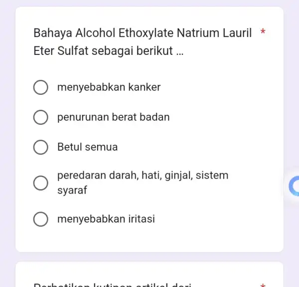 Bahaya Alcohol Ethoxylate Natrium Lauril Eter Sulfat sebagai berikut __ menyebabk an kanker penurunan berat badan Betul semua peredaran darah , hati, ginjal, sistem