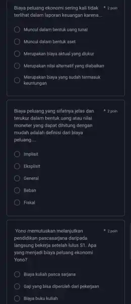 Biaya peluang ekonomi sering kali tidak poin terlihat dalam laporan keuangan karena. __ Muncul dalam bentuk uang tunai Muncul dalam bentuk aset Merupakan biaya