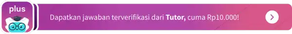 Dapatkan jawaban terverifikasi dari Tutor, cuma Rp10.000