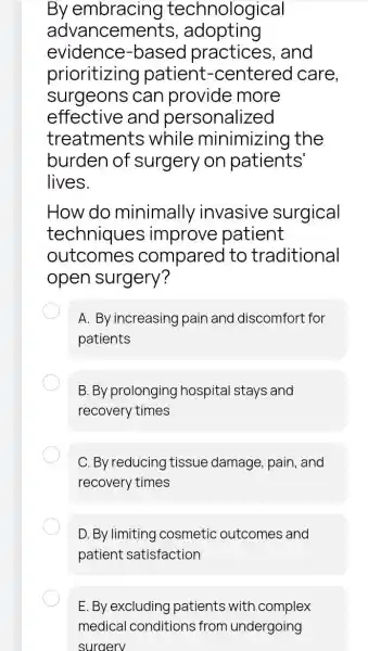 By embracing technological advancements , adopting evidence-based practices, and prioritizing patient-centered care, surgeons can provide more effective and personalized treatments while minimizing the burden