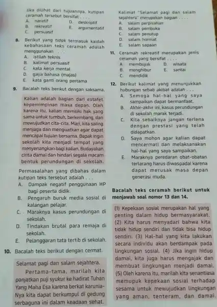 Jika dilihat dari tujuannya kutipan ceramah tersebut bersifat __ A. naratif D . deskriptif B rekreatif E . argumentatif c . persuasif 8 .