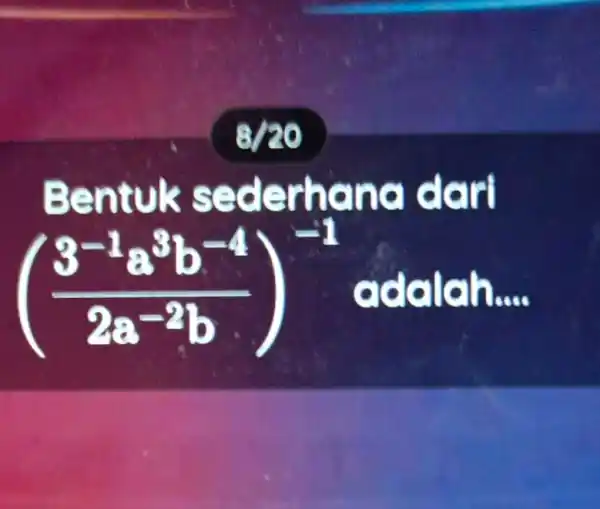 Be oceanIonto ((3^-1a^3b^-4)/(2a^-2)b)^-1 GIoIolIoIn __