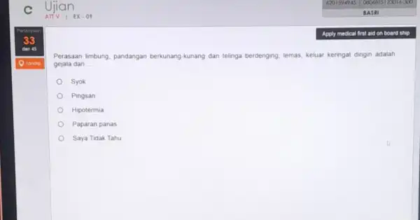 Perasaan limbung, pandangan berkunang-kunang dan telinga berdenging, lemas, keluar keringat dingin adalah gejala dan __ Syok Pingsan Hipotermia Paparan panas Saya Tidak Tahu