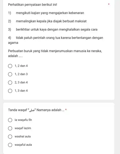 Perhatikan pernyataan berikut ini! 1) mengikuti kajian yang mengajarkan kebenaran 2)memalingkan kepala jika diajak berbuat maksiat 3) berikhtiar untuk kaya dengan menghalalkan segala cara