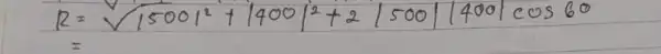 } R & =sqrt(15001^2)+1400 / 2+2 / 500 / 1400 / cos 60 & =