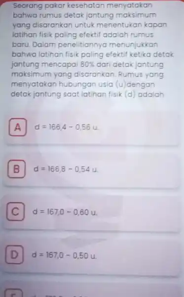 Seorang pakar kesehatan menyatakan bahwa rumus detak jantung maksimum yang disarankan untuk menentukan kapan latihan fisik paling efektif adalah rumus baru. Dalam penelitiannya menunjukkan