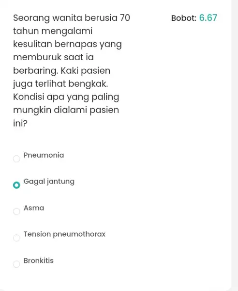 Seorang wanita berusia 70 Bobot: 6.67 tahun mengalami kesulitan bernapas yang nemburuk saat ia berbaring. Kaki pasien juga terlihat bengkak Kondisi apa yang paling