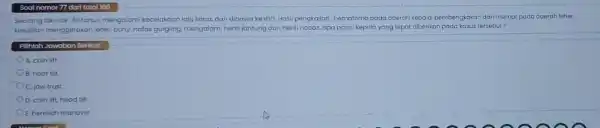 Soal nomor 77 dari total 166 Seorang laki-laki 30 tahun mengalami kecelakaan lalu lintas dan dibawa ke IGD. Hasil pengkajian hematoma pada daerah kepala