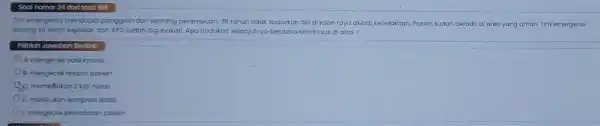 Sool nomor 24 dori total 166 Tim emergency mendopat panggilan dari seorang pere perempuan 38 tahun tidak sadarkan din di jalan raya akibat kecelakaan.