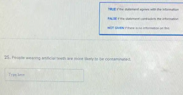 TRUE if the statement agrees with the information FALSE if the statement contradicts the information NOT GIVEN if there is no information on this