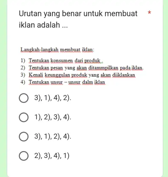 Urutan yang benar untuk membua t iklan adalah __ Langkah-langkah membuat iklan: 1) Tentukan konsumen dari produk . 2) Tentukan pesan yang akan ditammpilkan