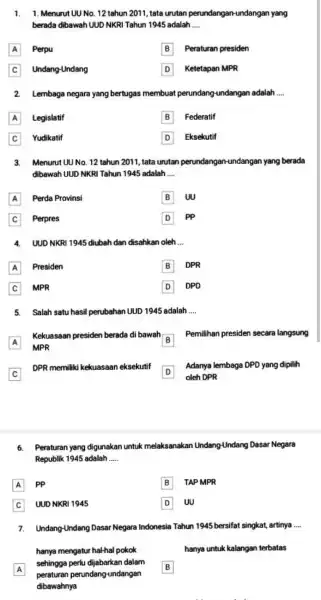 1. 1. Menurut UUNo 12 tahun 2011, tata urutan perundangan-undangan yang berada dibawah UUD NKRI Tahun 1945 adalah __ A Perpu B Peraturan presiden