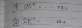 (1) 120^circ=... mathrm(rad) (2) 270^circ=... mathrm(rad)