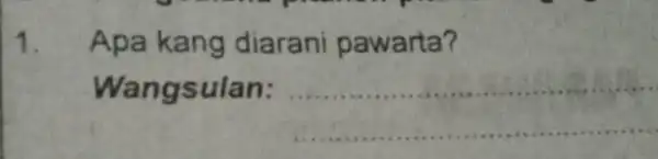 1. Apa kang diarani pawarta? Wangsulan: __