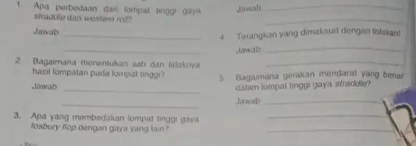 1. Apa perbedaan dari lompat tinggi gaya straddle dan western roin Jawab __ 2. Bagaimana menentukan sah dan tidaknya hasil lompatan pada lompat tinggi?