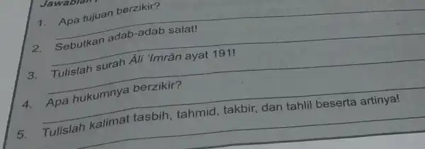 1. Apa tujuan berzikir? __ Jawablan 2. Sebutkan adab-adab salat! __ __ ayatian - __ __