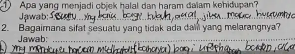 (1) Apa yang menjadi objek halal dan haram dalam kehidupan? Jawab: 58 __ jika maka huumbyc jing make hourmhy 2. Bagaimana sifat sesuatu yang