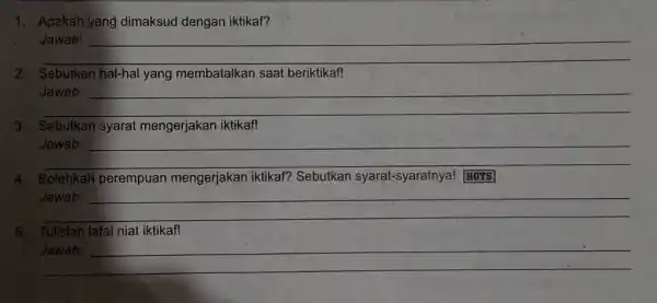 1. Apakah yang dimaksud dengan iktikaf? __ become 2. Sebutkan hal-hal yang membatalkan saat beriktikaf! __ countries 3. Sebutkan syarat mengerjakan iktikafl __ 4.