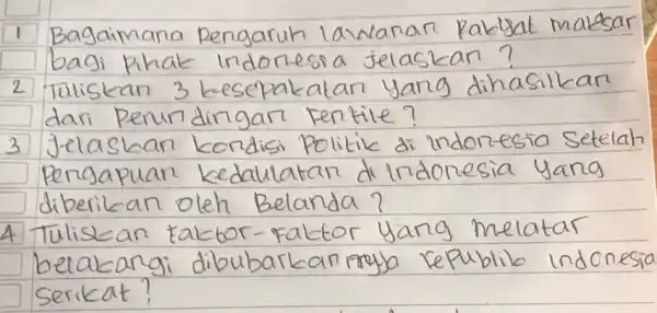 1 Bagaimana pengaruh lawanan Rakjat malasar bagi pihak indoresia jelaskan? 2 Tuliskan 3 kesepakatan yang dihasilkan dari Penundingan fentile? 3 Jelaskan kondisi Politik di