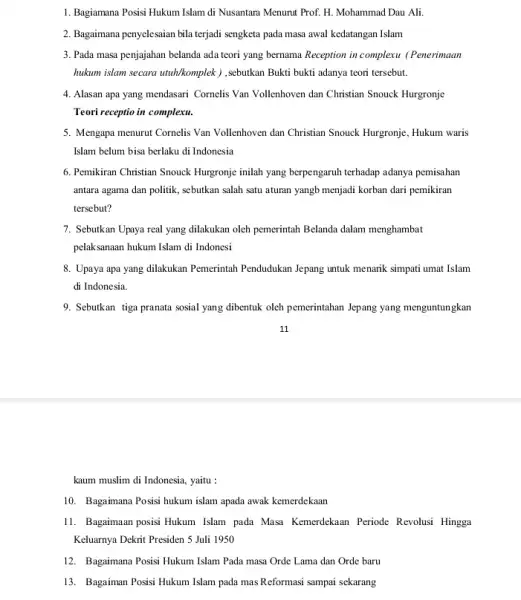 1. Bagiamana Posisi Hukum Islam di Nusantara Menurut Prof. H. Mohammad Dau Ali. 2. Bagaimana penyelesaian bila terjadi sengketa pada masa awal kedatangan Islam