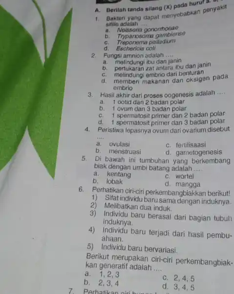 1. Bakteri yang dapat (1) yebabkan penyakit sifilis adalah __ a. Neisseria gonormoeae b. Trypanosoma gambiense C. Treponema palladium C. Tréponema Da A. Berilah