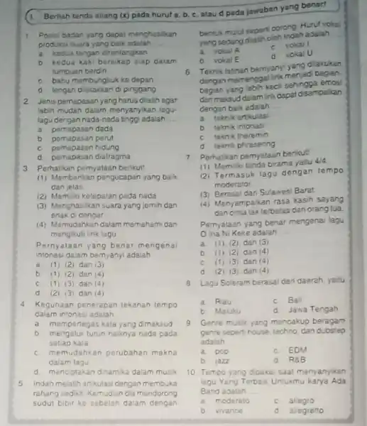 (1. Berilah tanda silang (x)pada huruf a, b, c atau d pada jawaban yang benar! 1. Posisi badan yang dapat menghasilkan produksi suara yang