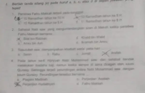 1. Berilah tanda sileng (x)pads huruf a, b, c, atau d di dipan jawaban) tepat! 1. Peristiwa Fathu Makish terjad pada tanggal __ Ramadhan