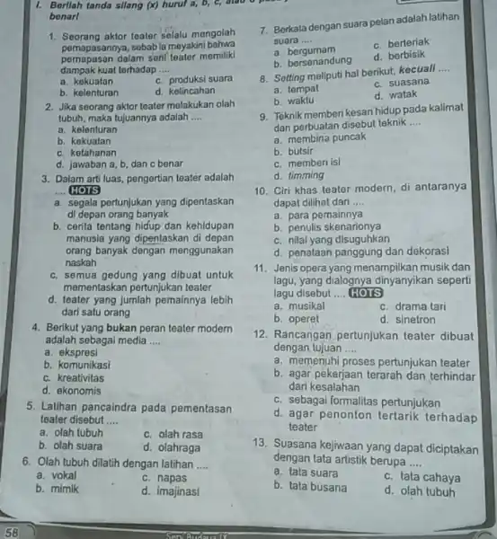 1. Berllah tanda sllang (x) huruf a, b, c, aiau benarl pemapasannya, sebabia meyakini bahwa pemapasan dalam seni leater memiliki dampak kuat terhadap __