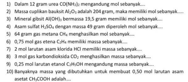 1) Dalam 12 gram urea CO(NH_(2))_(2) mengandung mol sebanyak __ 2) Massa cuplikan bauksit Al_(2)O_(3) adalah 204 gram, maka memiliki mol sebanyak 3) Mineral