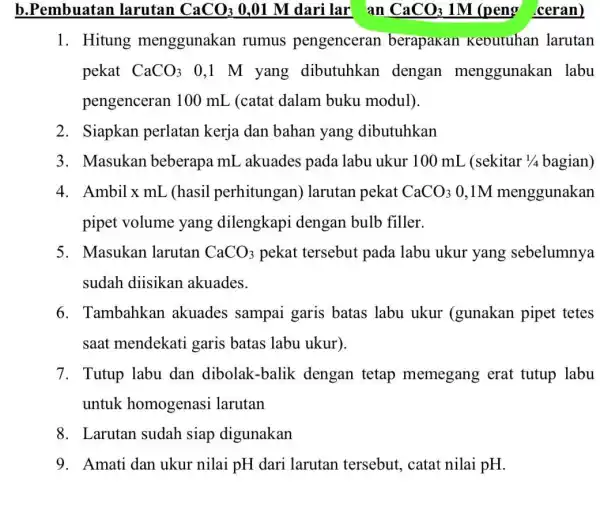 1. Hitung menggunakan I rumus pengenceran berapakan Kebutuhan larutan pekat CaCO_(3) 0,1 M yang dibutuhkan dengan menggunakan labu pengenceran 100 mL (catat dalam buku