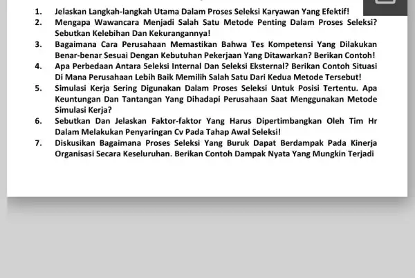 1. Jelaskan Langkah-langkah Utama Dalam Proses Seleksi Karyawan Yang Efektif! 2. Mengapa Menjadi Salah Satu Metode Penting Dalam Proses Seleksi? Sebutkan Kelebihan Dan Kekurangannya!