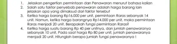 1. Jelaskan pengertian permintaan dan Penawaran menurut bahasa kalian 2. Salah satu faktor penyebab penawaran adalah harga barang lain jelaskan apa yang dimaksud dari