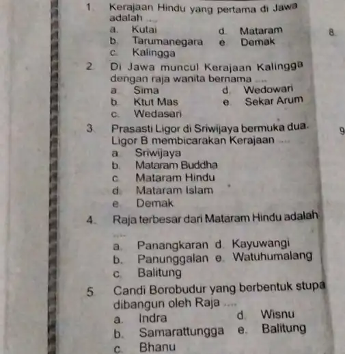 1 Kerajaan Hindu yang pertama di Jawa adalah __ a. Kutai d. Mataram b. Tarumanegara e. Demak C. Kalingga 2 Di Jawa muncul Kerajaan