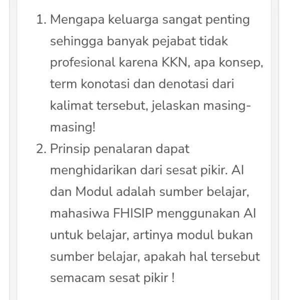 1. Mengapa keluarga sangat penting sehingga banyak pejabat tidak profesion lal karena KKN, apa konsep, term konotasi dan denotasi dari kalimat tersebut , jelaskan